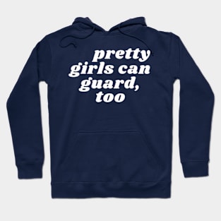 Pretty Girls Can Guard, Too Hoodie